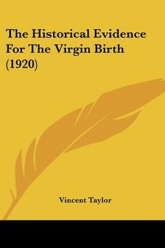 portada the historical evidence for the virgin birth (1920) (en Inglés)