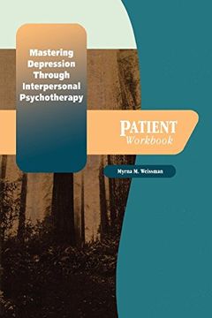 portada Mastering Depression Through Interpersonal Psychotherapy: Patient Workbook (Treatments That Work) (en Inglés)