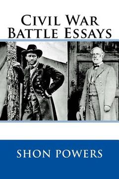 portada Civil War Battle Essays: Essays Concerning The Campaigns And Events of the United States' Greatest Conflict (en Inglés)