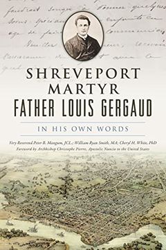 portada Shreveport Martyr Father Louis Gergaud: In his own Words (en Inglés)
