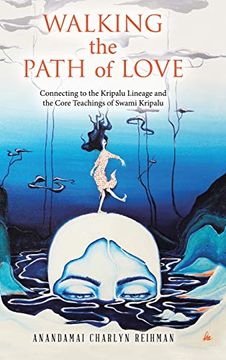 portada Walking the Path of Love: Connecting to the Kripalu Lineage and the Core Teachings of Swami Kripalu (en Inglés)