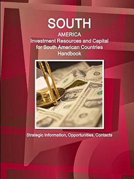 portada South America: Investment Resources and Capital for South American Countries Handbook - Strategic Information, Opportunities, Contacts