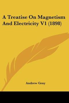 portada a treatise on magnetism and electricity v1 (1898)