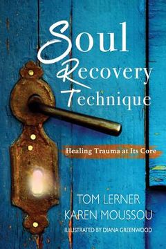 portada Soul Recovery Technique: Healing Trauma at It's Core (in English)