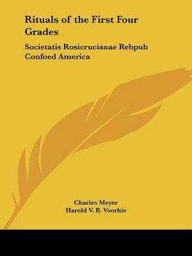 portada rituals of the first four grades: societatis rosicrucianae rebpub confoed america (en Inglés)