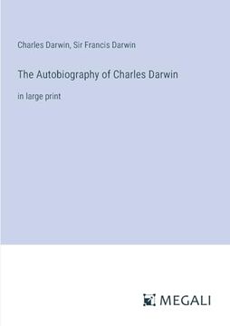 portada The Autobiography of Charles Darwin: In Large Print (en Inglés)