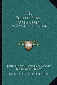 portada the south seas, melanesia: peeps at many lands (1908) (en Inglés)