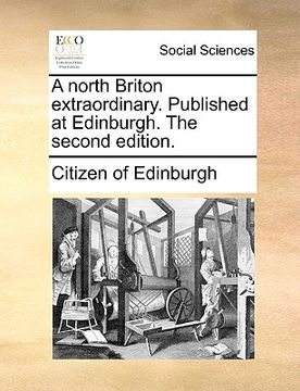 portada a north briton extraordinary. published at edinburgh. the second edition. (en Inglés)