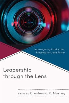 portada Leadership Through the Lens: Interrogating Production, Presentation, and Power (en Inglés)