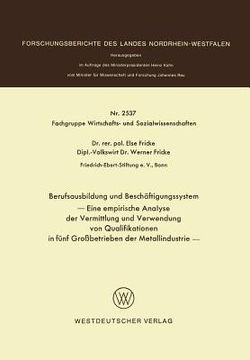 portada Berufsausbildung Und Beschäftigungssystem: Eine Empirische Analyse Der Vermittlung Und Verwendung Von Qualifikationen in Fünf Großbetrieben Der Metall (in German)