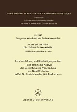 portada Berufsausbildung Und Beschäftigungssystem: Eine Empirische Analyse Der Vermittlung Und Verwendung Von Qualifikationen in Fünf Großbetrieben Der Metall (en Alemán)