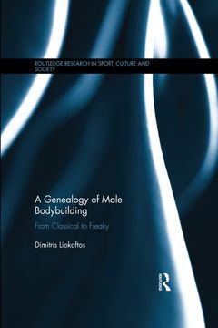 portada A Genealogy of Male Bodybuilding: From Classical to Freaky