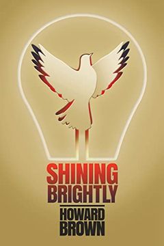 portada Shining Brightly: A Memoir of Resilience and Hope by a Two-Time Cancer Survivor, Silicon Valley Entrepreneur and Interfaith Peacemaker (en Inglés)