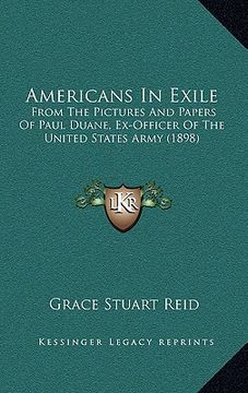 portada americans in exile: from the pictures and papers of paul duane, ex-officer of the united states army (1898) (en Inglés)