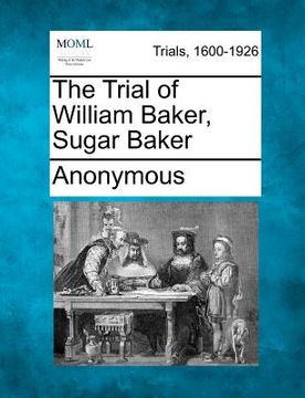 portada the trial of william baker, sugar baker (en Inglés)