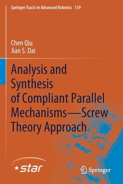 portada Analysis and Synthesis of Compliant Parallel Mechanisms--Screw Theory Approach (en Inglés)