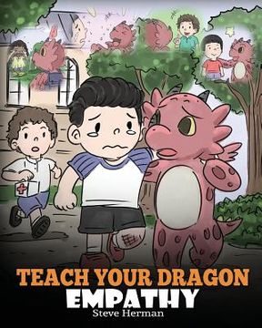 portada Teach Your Dragon Empathy: Help Your Dragon Understand Empathy. A Cute Children Story to Teach Kids Empathy, Compassion and Kindness. 24 (my Dragon Books) 