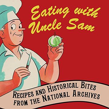 portada Eating with Uncle Sam: Recipes and Historical Bites from the National Archives
