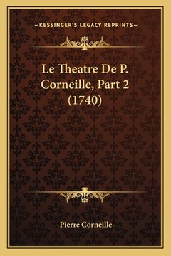 portada Le Theatre De P. Corneille, Part 2 (1740) (in French)