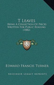 portada t leaves: being a collection of pieces written for public reading (1882) (en Inglés)