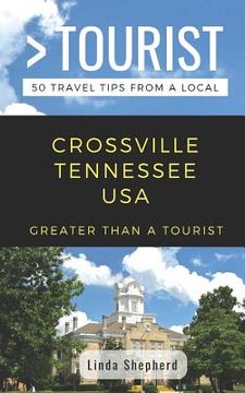 portada Greater Than a Tourist- Crossville Tennessee USA: 50 Travel Tips from a Local (en Inglés)