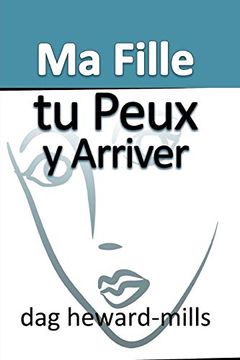 portada Ma Fille, tu Peux y Arriver (en Francés)