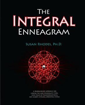 portada The Integral Enneagram: A Dharma-Oriented Approach for Linking the Nine Personality Types, Nine Stages of Transformation & ken Wilber'S Integral Operating System 