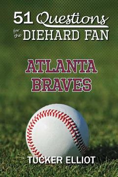 portada 51 Questions for the Diehard Fan: Atlanta Braves (en Inglés)