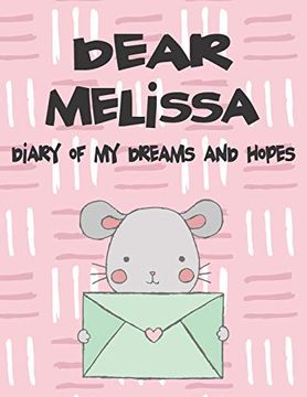 portada Dear Melissa, Diary of my Dreams and Hopes: A Girl's Thoughts (Preserve the Memory) (en Inglés)