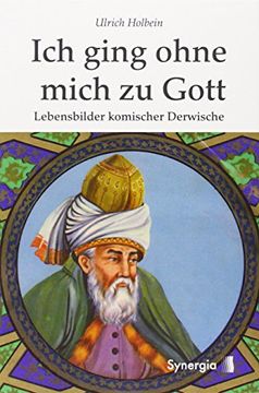portada Ich ging ohne mich zu Gott: Lebensbilder komischer Derwische (in German)