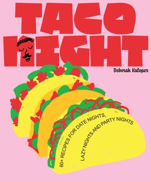portada Taco Night: 60+ Recipes for Date Nights, Lazy Nights and Party Nights