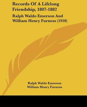 portada records of a lifelong friendship, 1807-1882: ralph waldo emerson and william henry furness (1910) (in English)