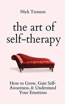 portada The art of Self-Therapy: How to Grow, Gain Self-Awareness, and Understand Your Emotions 