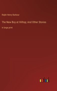 portada The New Boy at Hilltop; And Other Stories: in large print (en Inglés)