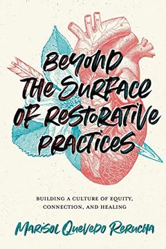 portada Beyond the Surface of Restorative Practices: Building a Culture of Equity, Connection, and Healing (en Inglés)