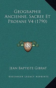 portada geographie ancienne, sacree et profane v4 (1790) (en Inglés)