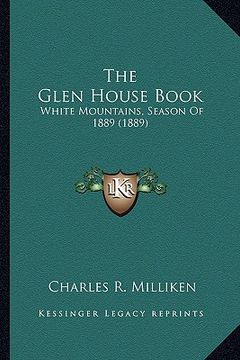 portada the glen house book: white mountains, season of 1889 (1889) (en Inglés)