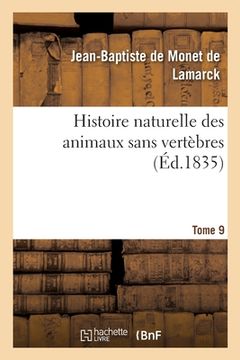 portada Histoire Naturelle Des Animaux Sans Vertèbres. Tome 9 (en Francés)