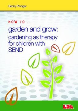 portada How to Garden and Grow: Gardening as Therapy for Children with SEND