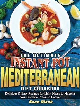 portada The Ultimate Instant pot Mediterranean Diet Cookbook: Delicious & Easy Recipes for Light Meals to Make in Your Electric Pressure Cooker (in English)