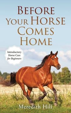 portada Before Your Horse Comes Home: Introductory Horse Care for Beginners (in English)
