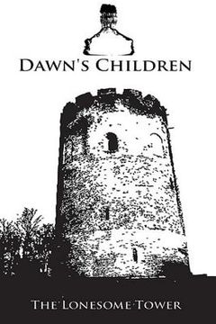 portada Dawn's Children: The Lonesome Tower (en Inglés)