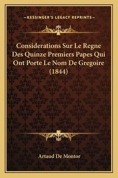 portada Considerations Sur Le Regne Des Quinze Premiers Papes Qui Ont Porte Le Nom De Gregoire (1844) (en Francés)