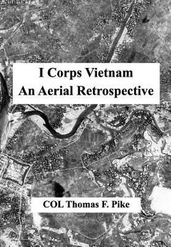portada I Corps Vietnam: An Aerial Retrospective (en Inglés)