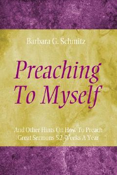 portada preaching to myself: and other hints on how to preach great sermons 52 weeks a year