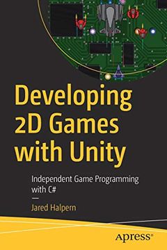 portada Developing 2d Games With Unity: Independent Game Programming With c# (in English)