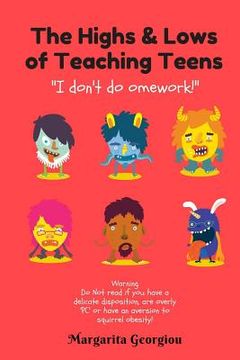 portada The Highs & Lows of Teaching Teens: "I don't do omework!" (en Inglés)