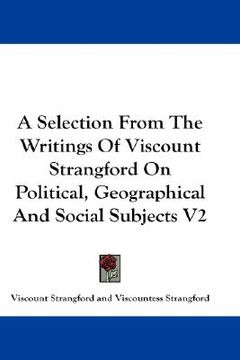 portada a selection from the writings of viscount strangford on political, geographical and social subjects v2 (en Inglés)