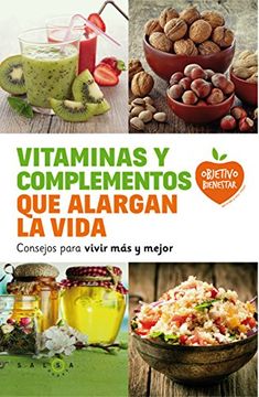 portada Vitaminas y Complementos que Alargan la Vida: Consejos Para Vivir más y Mejor