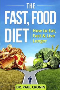 portada The Fast, Food Diet: How to Eat, Fast and Live Longer (in English)